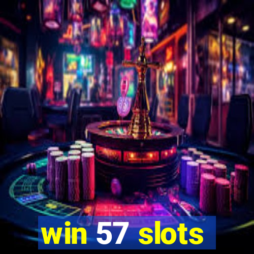 win 57 slots